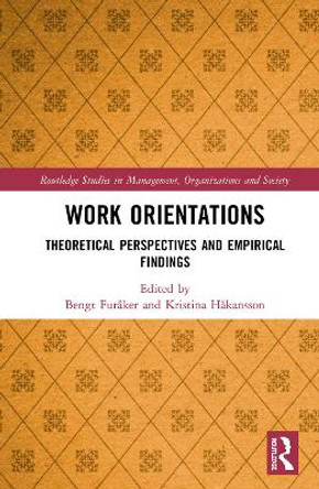 Work Orientations: Theoretical Perspectives and Empirical Findings by Bengt Furaker