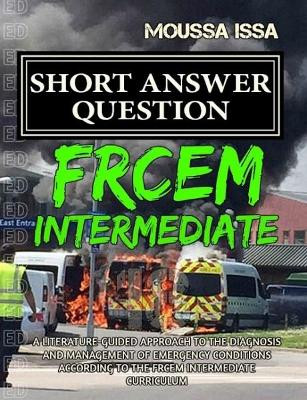 FRCEM INTERMEDIATE: Short Answer Question (2018 Edition, Black &White) by Moussa Issa 9781999957575