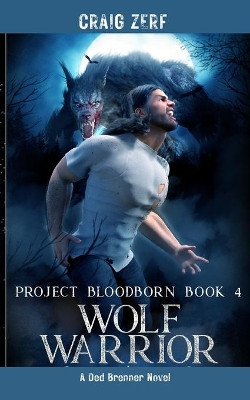 Project Bloodborn - Book 4 WOLF WARRIOR by Craig Zerf 9781739857486