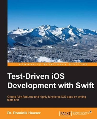 Test-Driven iOS Development with Swift by Dr. Dominik Hauser 9781785880735