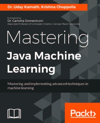 Mastering Java Machine Learning by Uday Kamath 9781785880513