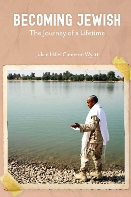 Becoming Jewish: The Journey of a Lifetime by Julian Wyatt 9781958381168