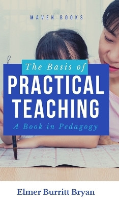 The Basis of Practical Teaching by Elmer Burritt Bryan 9789355280152