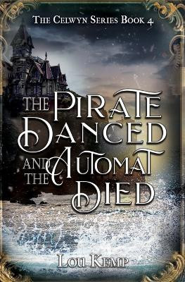 The Pirate Danced and the Automat Died by Lou Kemp 9781644509494
