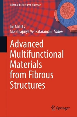 Advanced Multifunctional Materials from Fibrous Structures by Jiří Militký 9789819960019