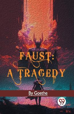 Faust: A Tragedy by Goethe 9789358592108