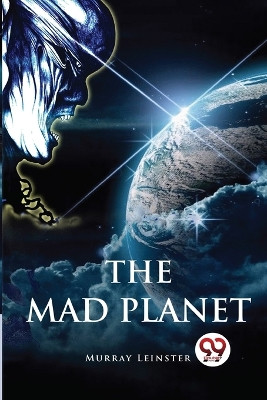 The Mad Planet by Murray Leinster 9789357279536