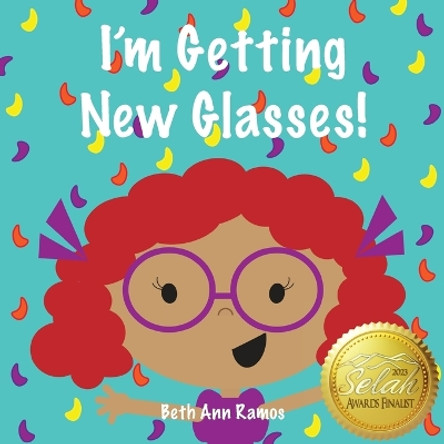 I'm Getting New Glasses! by Beth Ann Ramos 9781959258018 I'm Getting New Glasses! by Beth Ann Ramos 9781959258018