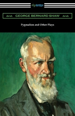 Pygmalion and Other Plays by George Bernard Shaw 9781420972016