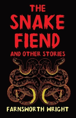 The Snake Fiend and Other Stories by Farnsworth Wright 9781915388056