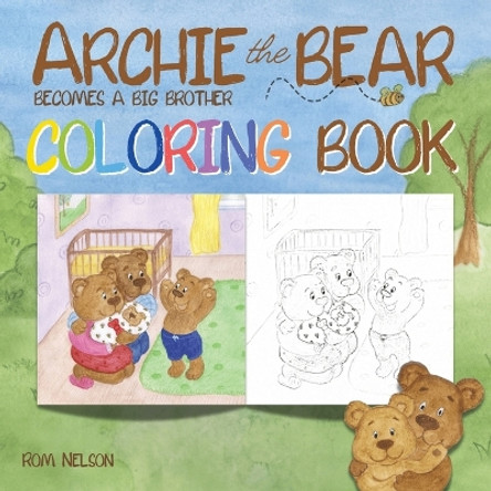 Archie the Bear Becomes a Big Brother Coloring Book: A Coloring Book for Adults and Kids Aged 4+ by Rom Nelson 9781922664624