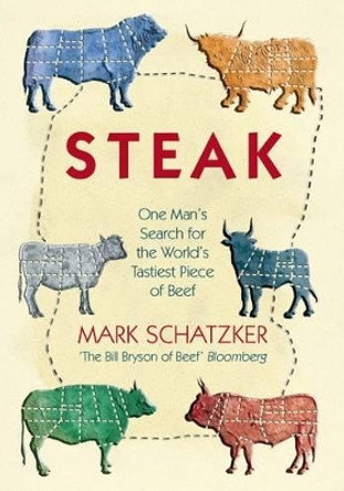 Steak: One Man's Search for the World's Tastiest Piece of Beef by  9781902932538