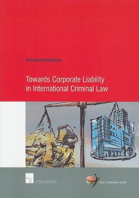 Towards Corporate Liability in International Criminal Law by Desislava Stoitchkova 9789400000247