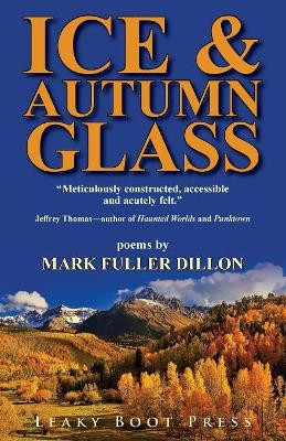 Ice & Autumn Glass by Mark Fuller Dillon 9781909849556