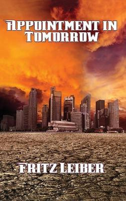 Appointment in Tomorrow by Fritz Leiber 9781515421429