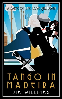 Tango in Madeira: A Dance of Life, Love and Death by Jim Williams 9781908943644