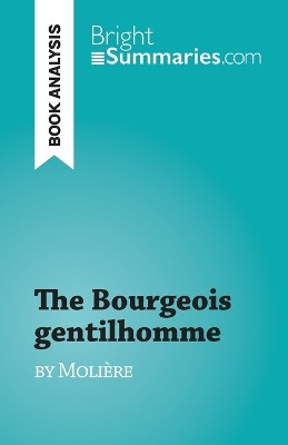 The Bourgeois gentilhomme: by Moli�re by Vincent Jooris 9782808697873