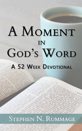 A Moment in God's Word by Stephen N Rummage 9781953331229