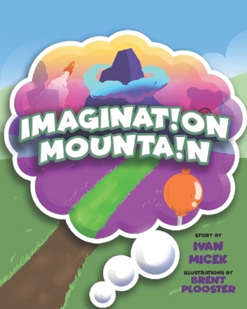 Imagination Mountain by Brent Plooster 9798988494621
