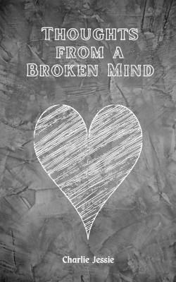 Thoughts from a Broken Mind by Charlie Jessie 9789357442848
