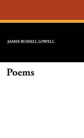 Poems by James Russell Lowell 9781434458070