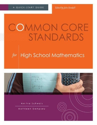 Common Core Standards for  High School Mathematics: A Quick-Start Guide by Amitra Schwols 9781416614623