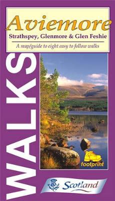 Walks Around Aviemore, Footprint Map: A Map and Guide to Eight Easy to Follow Walks Around Strathspey, Glenmore and Glen Feshie by  9781871149739