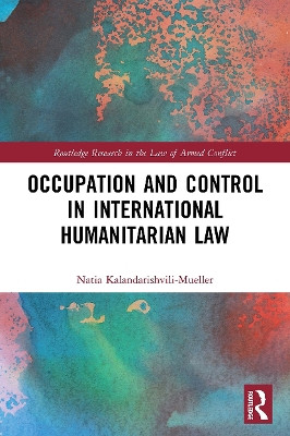 Occupation and Control in International Humanitarian Law by  9780367528041