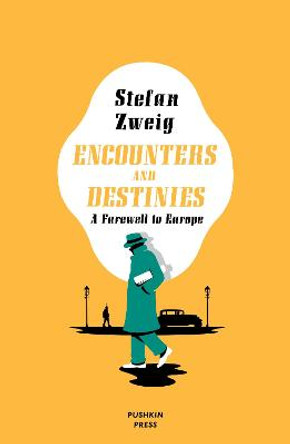 Encounters and Destinies: A Farewell to Europe by Stefan Zweig