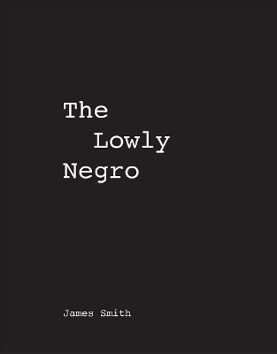 James Smith the Lowly Negro by  9780578860978