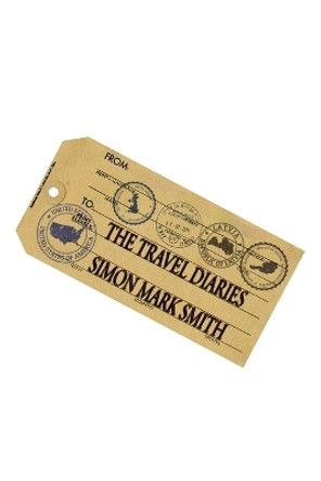 The Travel Diaries by Simon Mark Smith 9781068631221