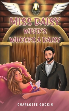 Miss Daisy Weed's Whoops a Daisy by Charlotte Godkin 9798889106036
