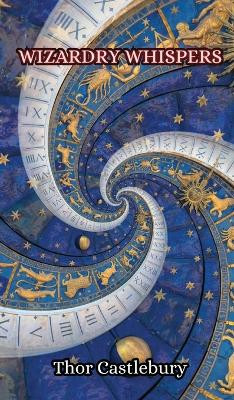 Wizardry Whispers by Thor Castlebury 9789916852019