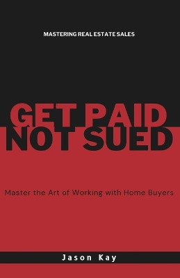 Get Paid. Not Sued.: Master the Art of Working with Buyers by Trish Giassa 9798218409661