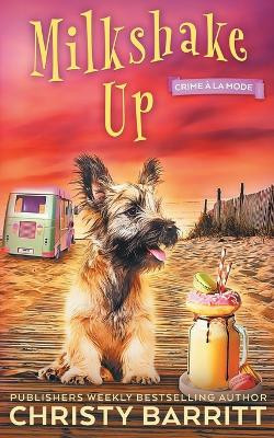 Milkshake Up by Christy Barritt 9798330221905