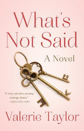 What's Not Said: A Novel by Valerie Taylor