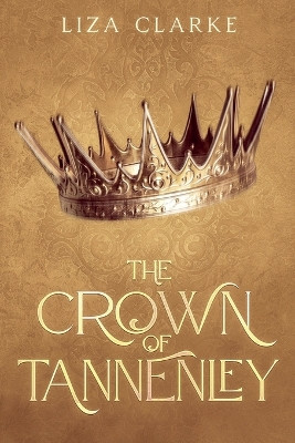 The Crown of Tannenley by Liza Clarke 9798223294658