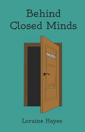 Behind Closed Minds by Loraine Hayes 9798986907185