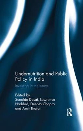 Undernutrition and Public Policy in India: Investing in the future by Sonalde Desai