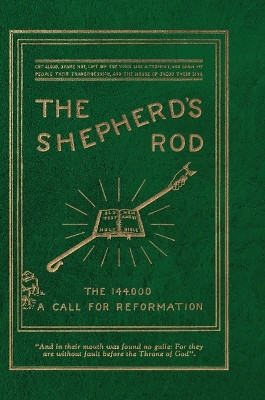 The Shepherd's Rod, Vol. 1: The 144,000 of Revelation 7- Call For Reformation by Victor T Houteff 9781962573023