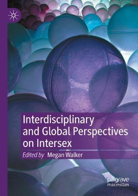 Interdisciplinary and Global Perspectives on Intersex by Megan Walker 9783030914776