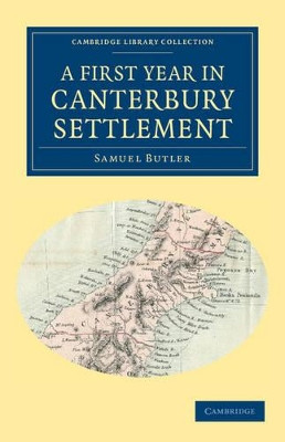A First Year in Canterbury Settlement by Samuel Butler 9781108039383