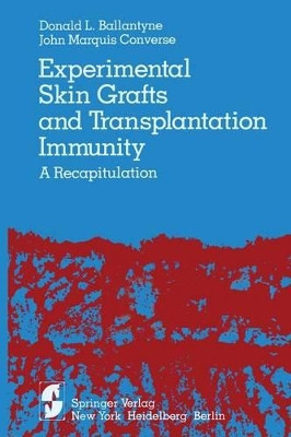 Experimental Skin Grafts and Transplantation Immunity: A Recapitulation by D. L. Ballantyne 9781461262251