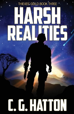 Harsh Realities: (Thieves' Guild: Book Three) by C. G. Hatton 9781908299604