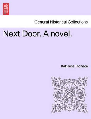 Next Door. a Novel. by Katherine Thomson 9781241184148