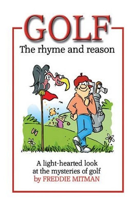 Golf The Rhyme and Reason by Freddie Mitman 9781784564094