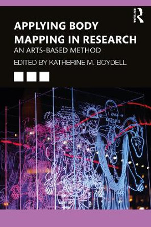 Applying Body Mapping in Research: An Arts-Based Method by Katherine Boydell