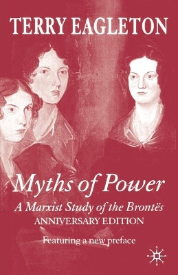 Myths of Power: A Marxist Study of the Brontes by Terry Eagleton 9781403946980
