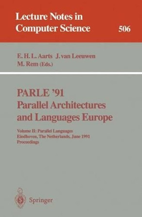 PARLE '91. Parallel Architectures and Languages Europe: Volume II: Parallel Languages. Eindhoven, The Netherlands, June 10-13, 1991. Proceedings by E. H. L. Aarts 9783540541523