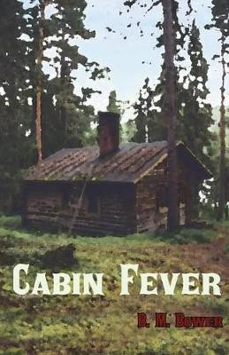 Cabin Fever by B M Bower 9781473333987